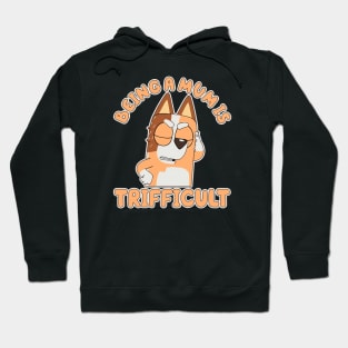 BEING A MUM IS TRIFFICULT Hoodie